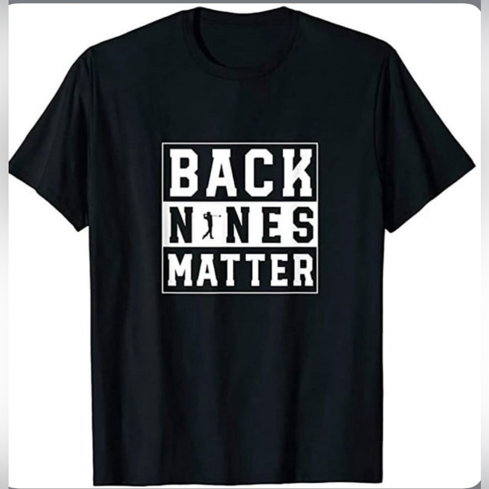 Back Nines Matter Tshirt🏌🏻‍♀️🏌🏽‍♂️🏌️